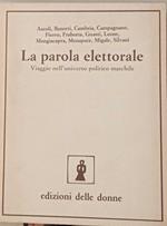 La parola elettorale. Viaggio nell'universo politico maschile