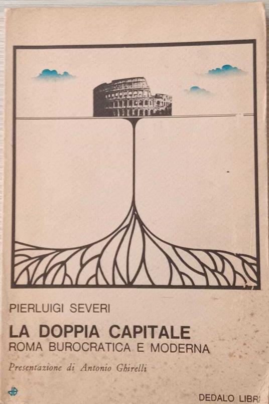 La doppia capitale. Roma burocratica e moderna - Pierluigi Severi - copertina