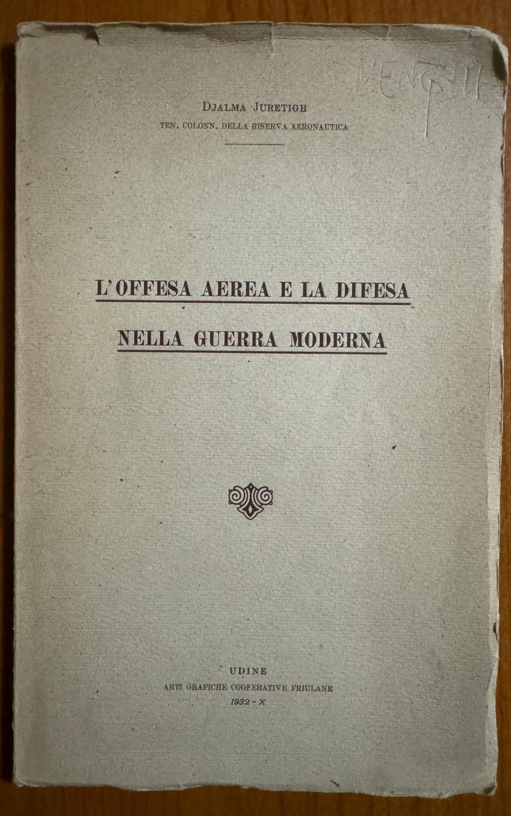 L' offesa aerea e la difesa nella guerra moderna