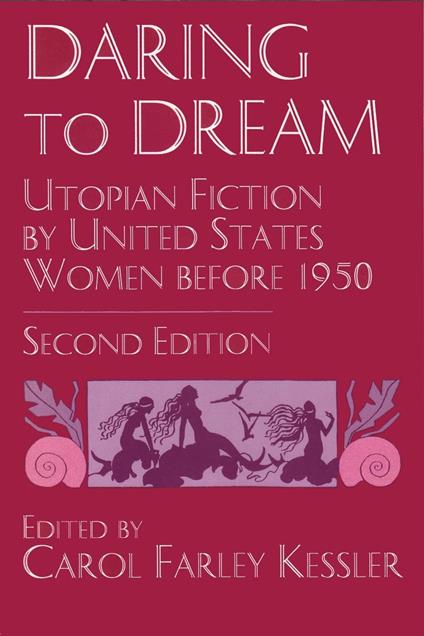 Daring to Dream: Utopian Fiction by United States Women Before, 1950 - copertina