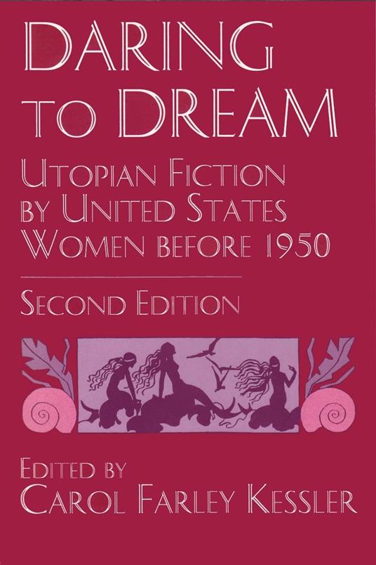 Daring to Dream: Utopian Fiction by United States Women Before, 1950 - copertina