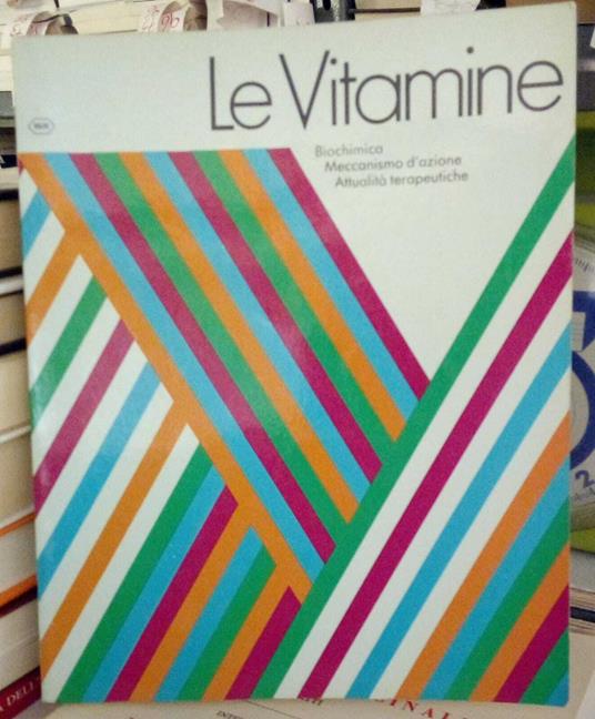 Le vitamine. Biochimica meccanismo d'azione attualità terapeutiche - copertina