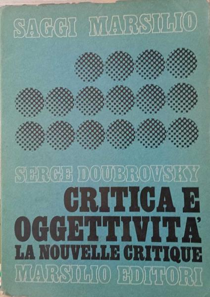 Critica e oggettività . La nouvelle critique - Serge Doubrovsky - copertina