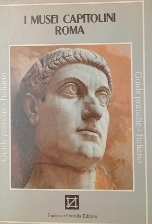 I Musei Capitolini Roma. Guide pratiche - Italiano - Eugenio La Rocca - copertina