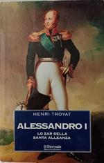 Alessandro I. Lo Zar della Santa Alleanza