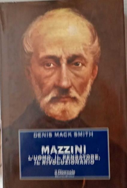 Mazzini. L'uomo, il pensatore, il rivoluzionario - Denis Mack Smith - copertina