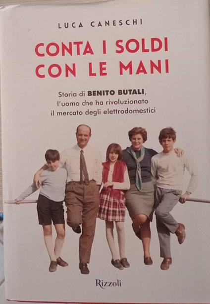 Conta i soldi con le mani. Storia di Benito Butali, l'uomo che ha rivoluzionato il mercato degli elettrodomestici - copertina