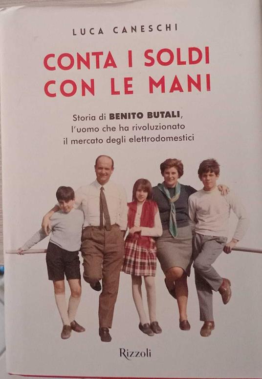 Conta i soldi con le mani. Storia di Benito Butali, l'uomo che ha rivoluzionato il mercato degli elettrodomestici - copertina
