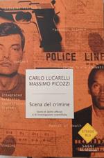 Scena del crimine. Storie di delitti efferati e di investigazioni scientifiche