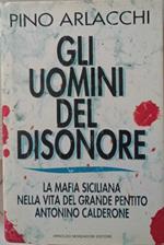 Gli uomini del disonore. La mafia siciliana nella vita del grande pentito Antonino Calderone