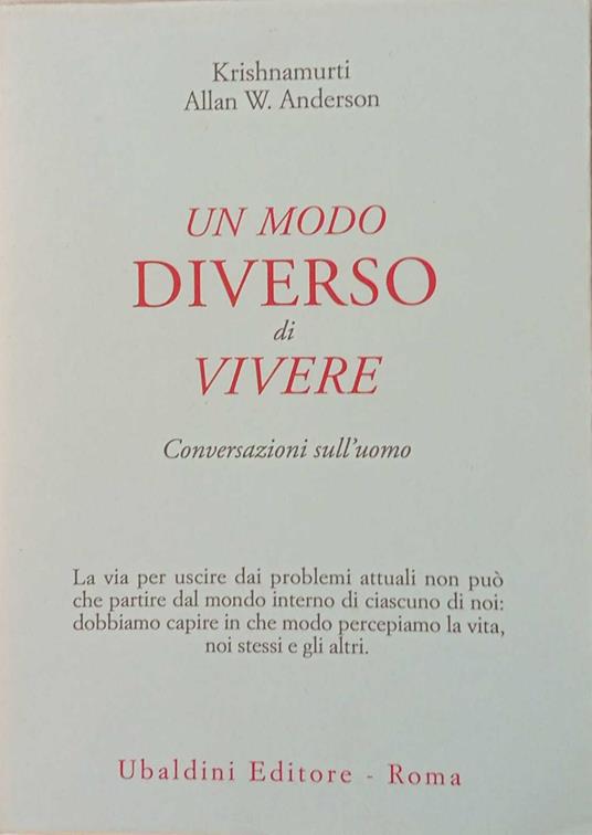 Un modo diverso di vivere. Conversazioni sull'uomo - J. Krishamurti - copertina