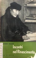 Incontri nel Rinascimento. Pagine di erudizione e di critica