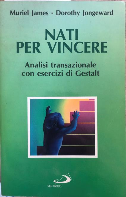 Nati per vincere. Analisi transazionale con esercizi di Gestalt - Muriel James - copertina