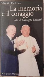 La memoria e il coraggio. Vita di Giuseppe Lazzati