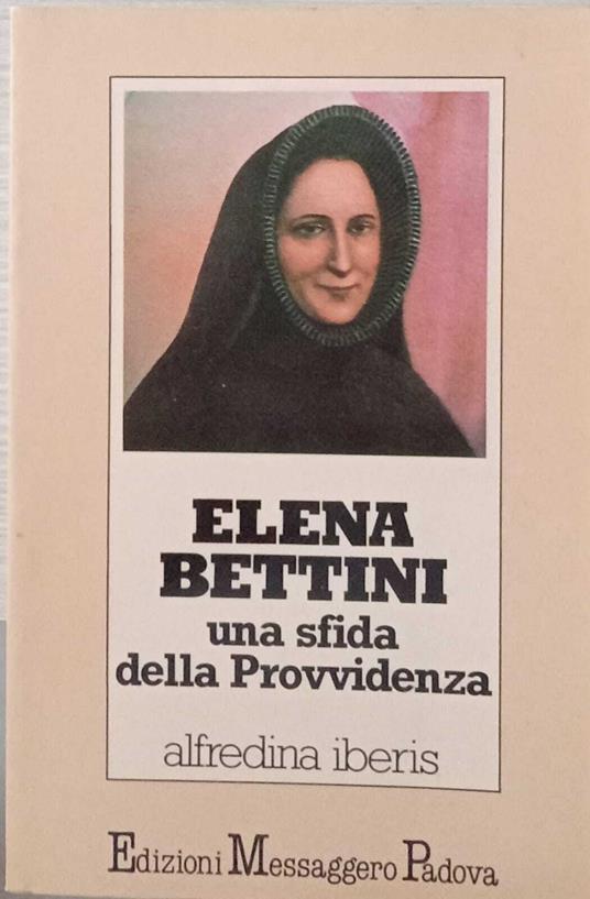 Elena Bettini. Una sfida della Provvidenza - copertina