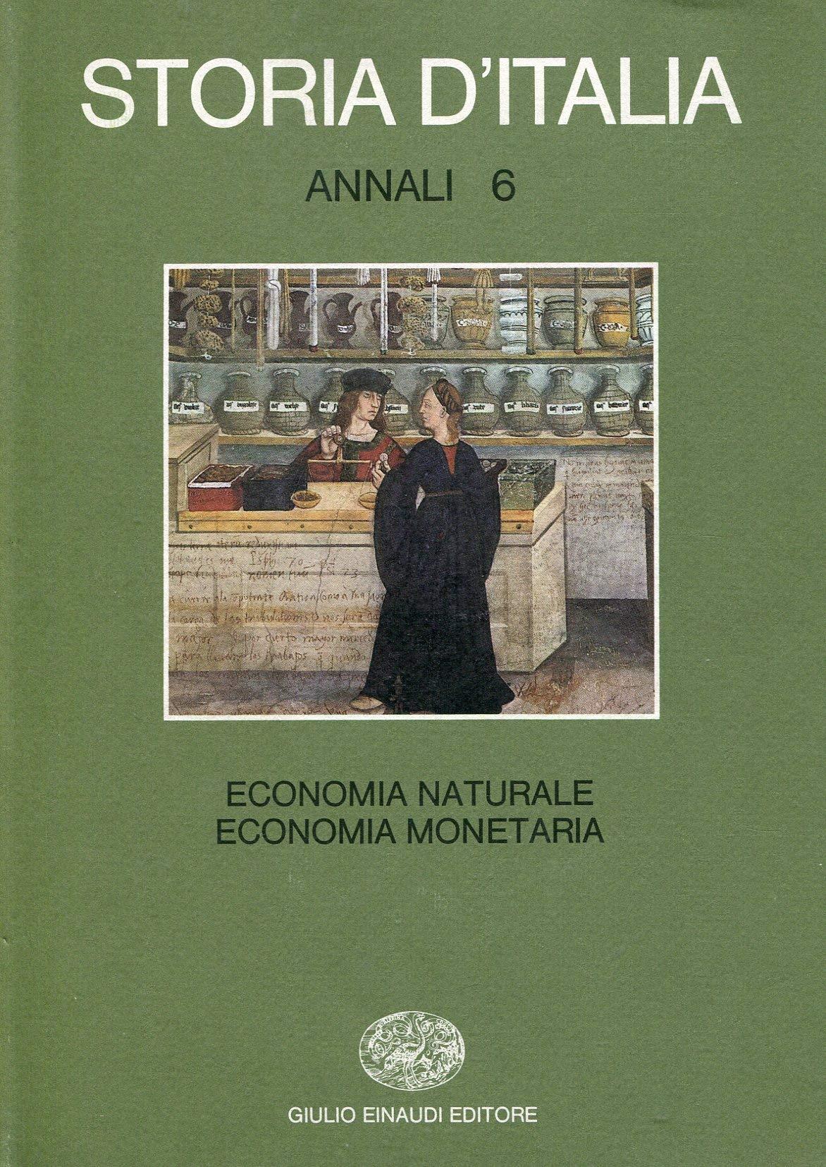 Storia d'Italia. Annali 6. Economia naturale economia monetaria