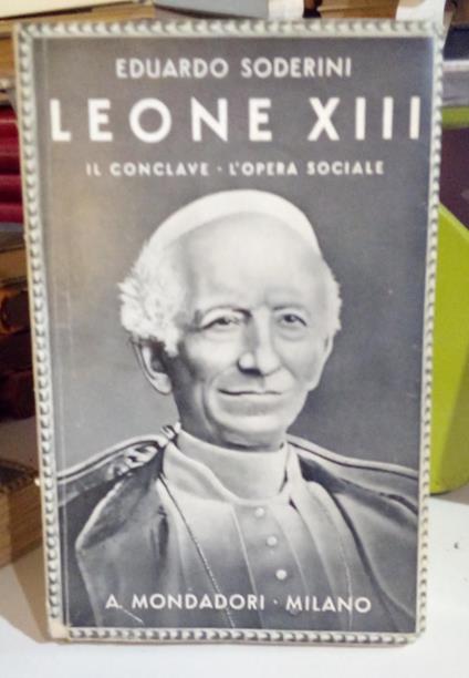 Il pontificato di Leone XIII, vol 1: Il conclave - L'opera sociale - Eduardo Soderini - copertina