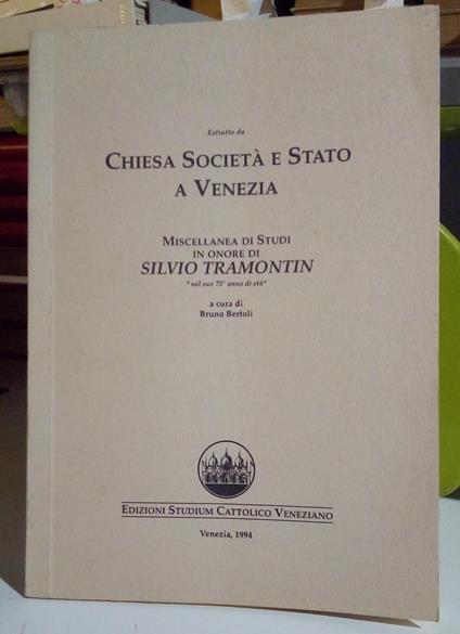 Estratto da: Chiesa società e Stato a Venezia. Miscellanea di studi in onore di Silvio Tramontin nel suo 75º anno di età - copertina
