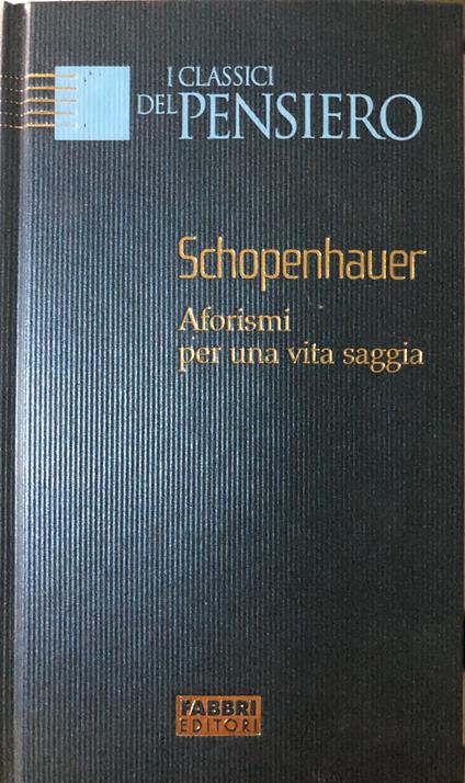 Schopenhauer aforismi per una vita saggia - Arthur Schopenhauer - copertina