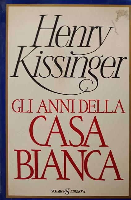 Gli anni della casa bianca - Henry Kissinger - copertina