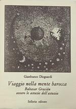 Viaggio nella mente barocca. Baltasar Graciàn ovvero le astuzie dell'astuzia
