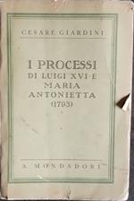 I processi di Luigi XVI e Maria Antonietta (1793)