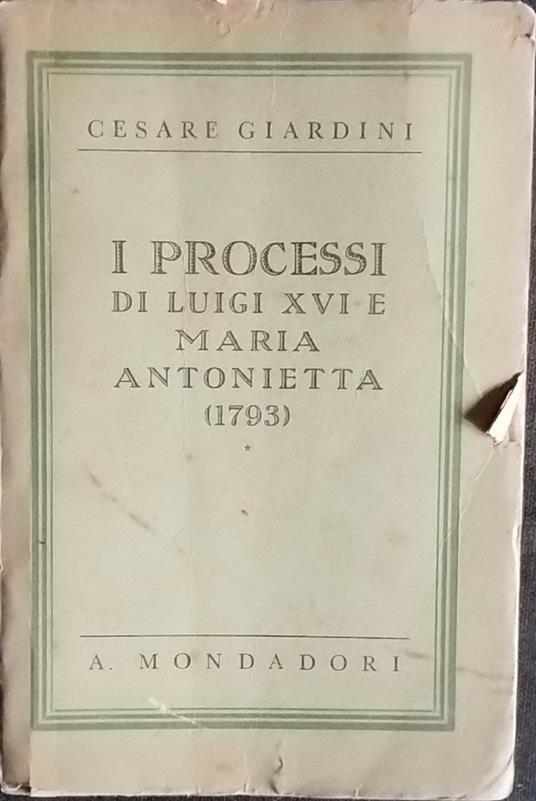 I processi di Luigi XVI e Maria Antonietta (1793) - Cesare Giardini - copertina
