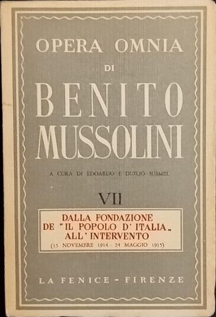 Opera Omnia. Dalla fondazione de "Il popolo d'Italia all'intervento" (15 novembre 1914 - 24 maggio1915). Vol. VII - Benito Mussolini - copertina