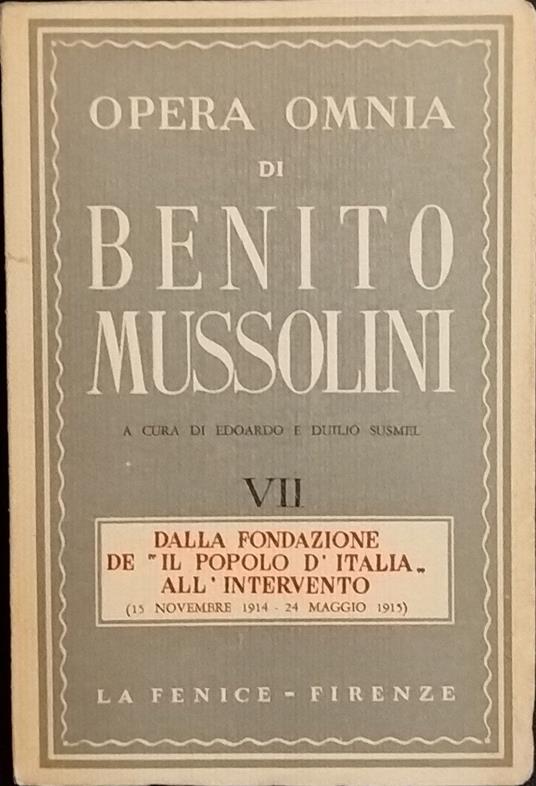 Opera Omnia. Dalla fondazione de "Il popolo d'Italia all'intervento" (15 novembre 1914 - 24 maggio1915). Vol. VII - Benito Mussolini - copertina