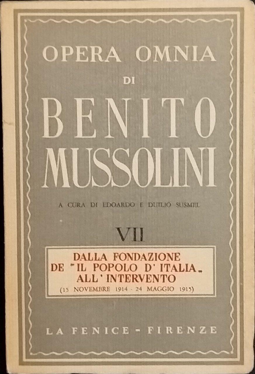 Opera Omnia. Dalla fondazione de "Il popolo d'Italia all'intervento" (15 novembre 1914 - 24 maggio1915). Vol. VII
