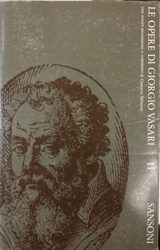 Le opere di Giorgio Vasari, con nuove annotazioni e commenti di Milanesi Tomo II - Giorgio Vasari - copertina