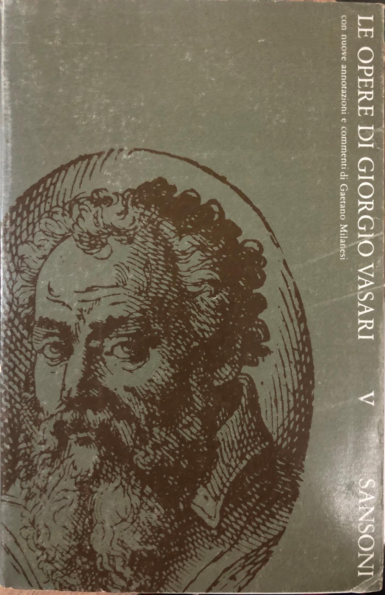 Le opere di Giorgio Vasari, con nuove annotazioni e commenti di Milanesi. Tomo V