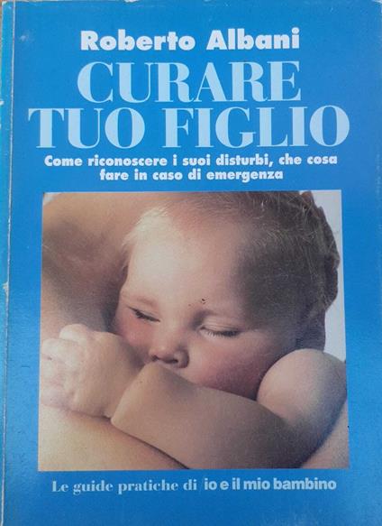 Curare tuo figlio - Roberto Albani - copertina