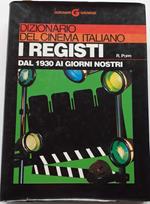 Dizionario del cinema italiano. I registi dal 1930 ai giorni nostri