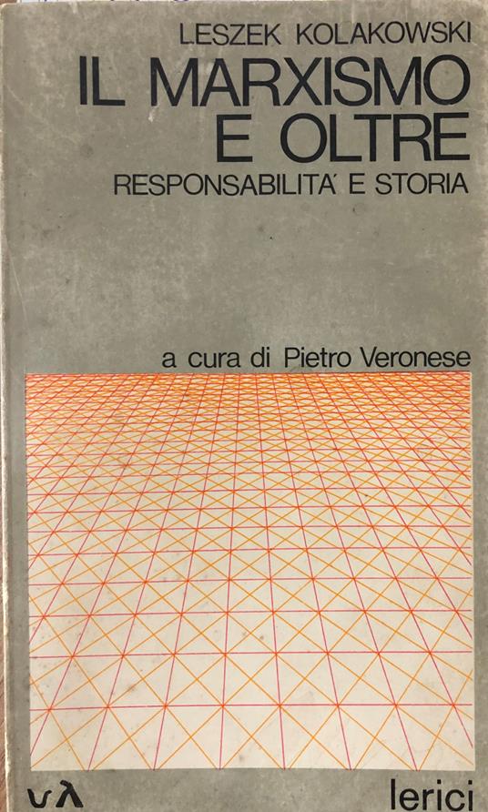 Il marxismo e oltre. Responsabilità e storia - Leszek Kolakowski - copertina