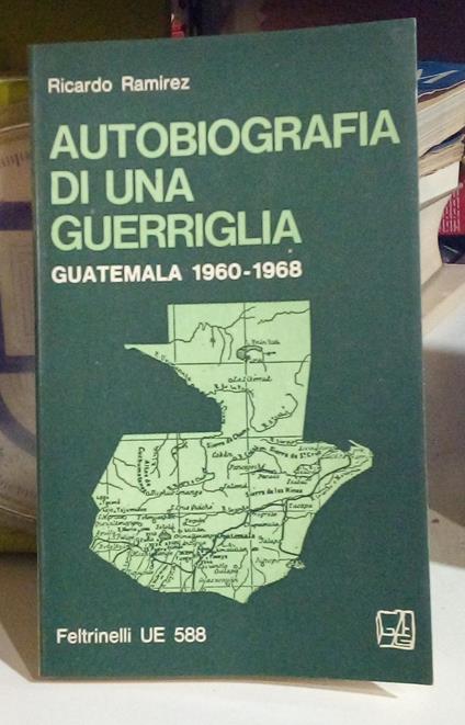Autobiografia di una guerriglia. Guatemala 1960-1968 - Ricardo Ramirez - copertina