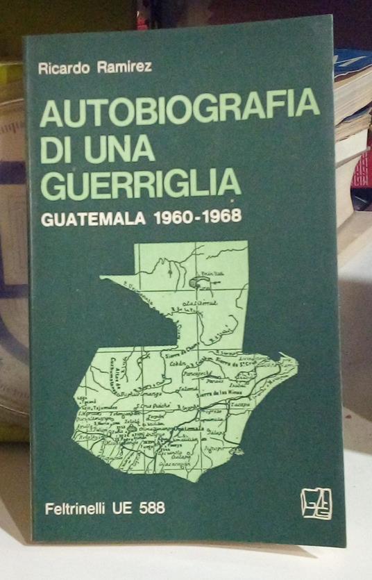 Autobiografia di una guerriglia. Guatemala 1960-1968 - Ricardo Ramirez - copertina