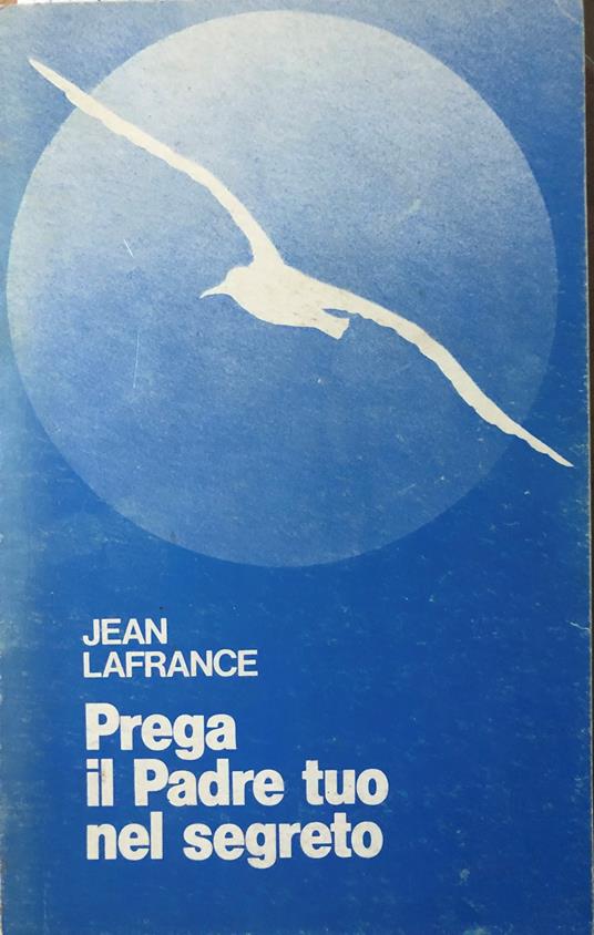 Prega il Padre tuo nel segreto - Jean Lafrance - copertina