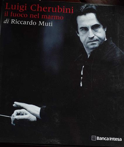 Luigi Cherubini il fuoco nel marmo. Cd - Riccardo Muti - copertina