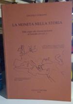 La Moneta nella Storia. Dalle origini alla Riforma Monetaria di Caracalla (214 d.C.)