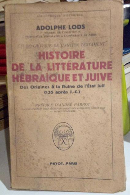 Histoire de la littérature hébraique et juive depuis les origines jusqu'a la ruine de l'état juif (135 après J.C.) - Adolphe Lods - copertina