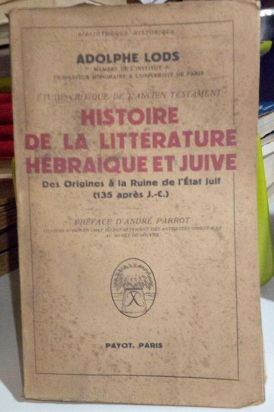 Histoire de la littérature hébraique et juive depuis les origines jusqu'a la ruine de l'état juif (135 après J.C.) - Adolphe Lods - copertina
