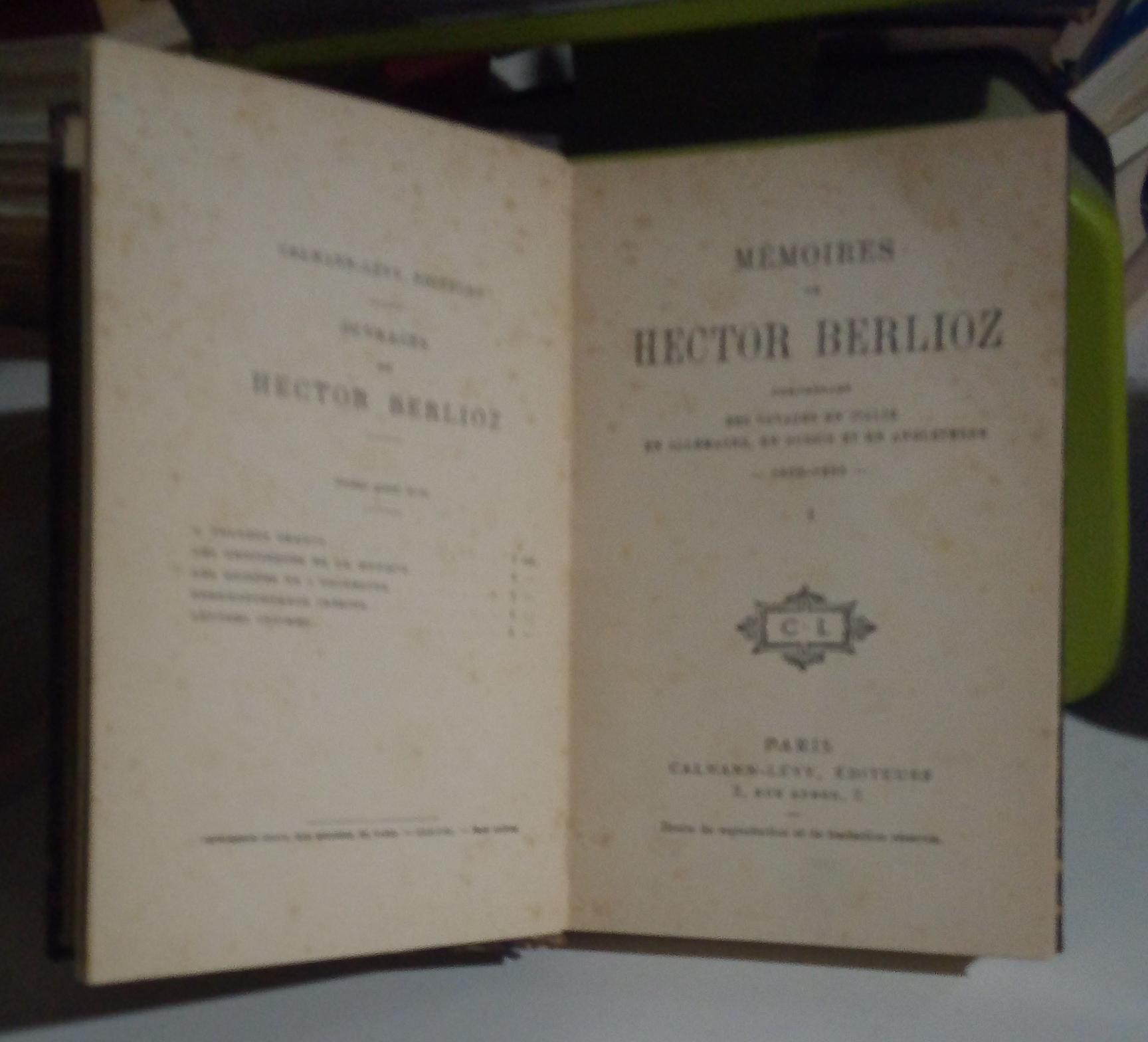 Mémoires de Hector Berlioz comprenant ses voyages en Italie, en Allemagne, en Russie et en Angleterre. 1803-1865