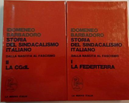 Storia del sindacalismo italiano dalla nascita al fascismo (due volumi) - Idomeneo Barbadoro - copertina