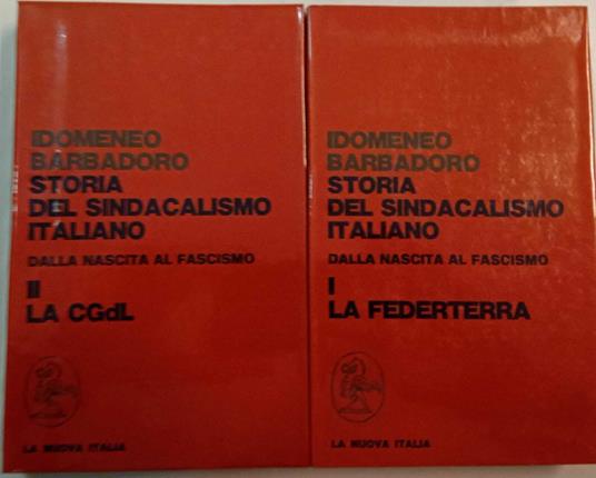 Storia del sindacalismo italiano dalla nascita al fascismo (due volumi) - Idomeneo Barbadoro - copertina