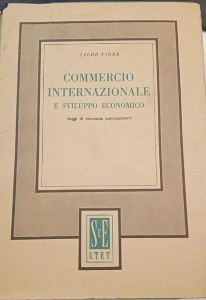 Commercio internazionale e sviluppo economico - Jacob Viner - copertina