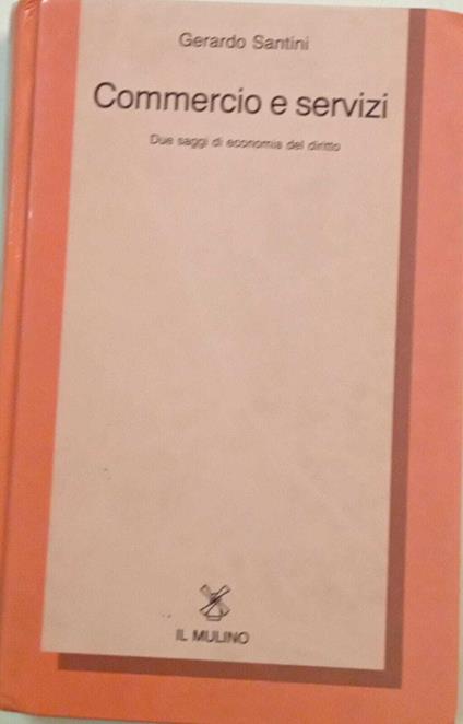 Commercio e servizi. Due saggi di economia del diritto - Gerardo Santini - copertina