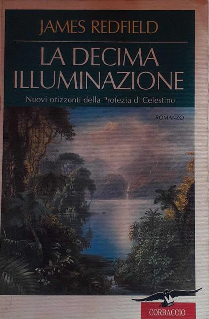La decima illuminazione. Nuovi orizzonti della Profezia di Celestinoluglio - James Redfield - copertina