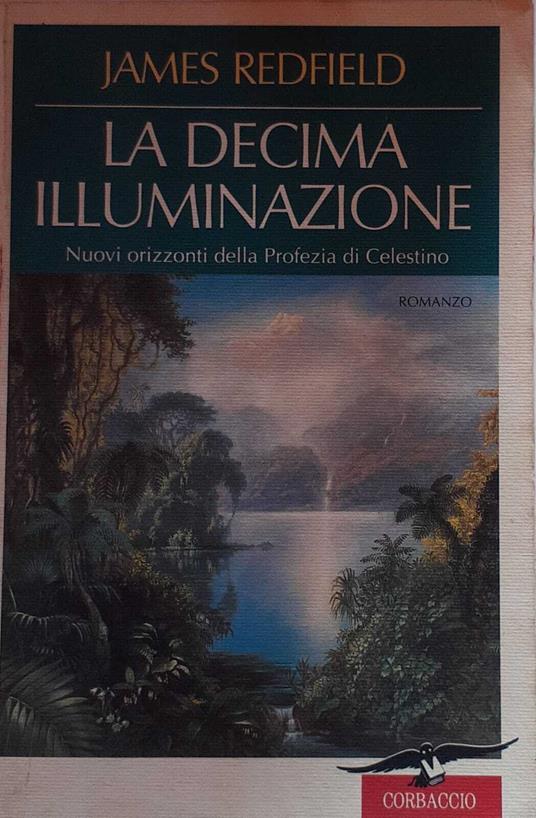 La decima illuminazione. Nuovi orizzonti della Profezia di Celestinoluglio - James Redfield - copertina