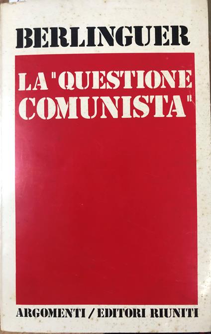 La "questione comunista" 1969-1975. Volume I - Enrico Berlinguer - copertina
